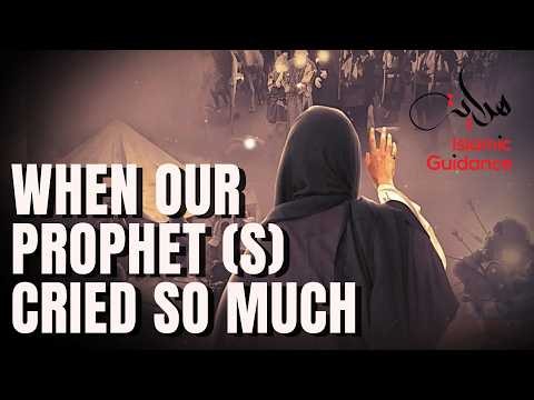 The Moments That Made Prophet Muhammad (S) Cry