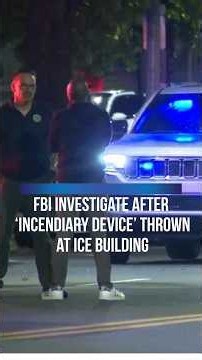 FBI INVESTIGATES AFTER 'INCENDIARY DEVICE' THROWN AT ICE BUILDING