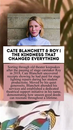 Cate Blanchett & Roy - The Kindness That Changed Everything