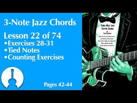 3-Note Jazz Guitar Chords • 22 of 74 • Ties, Dotted Quarter Notes (pages 42-44)
