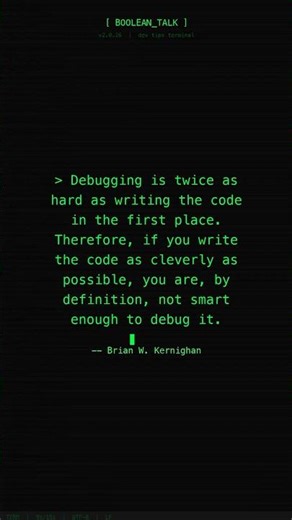 Debugging is twice as hard as writing the code in the first place. Therefore, if you write the code
