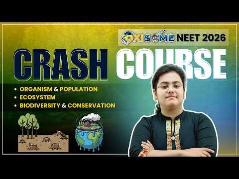 Organisms and Populations, Ecosystem, Biodiversity and Conservation | Crash Course for NEET 2026