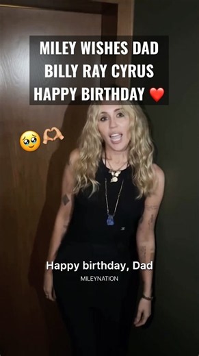 MILEY Wishes Her Dad Billy Ray Cyrus Happy Birthday 🥹❤️ #shorts #miley #mileycyrus