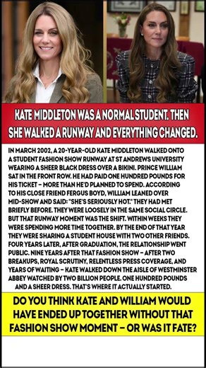 Kate walked a runway. William paid £100 for a front row seat. It changed everything.