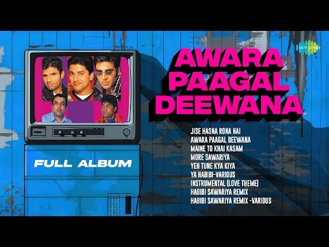 Awara Paagal Deewana - Full Album | Jise Hasna Rona Hai | Maine To Khai Kasam | More Sawariya