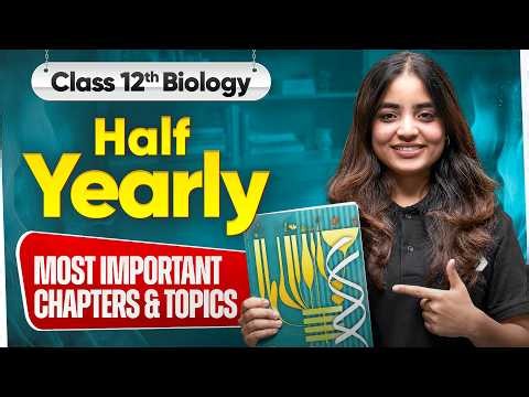 Class 12th Biology - Most Important Chapters and Topics For Half-Yearly Exam 2026 | Apeksha Ma'am
