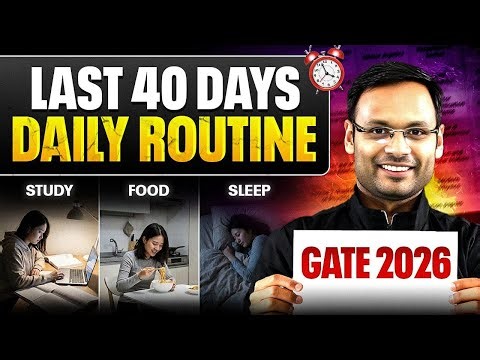 Last 40 Days Strategy for GATE 2026 | Perfect Daily Routine for Top Rank