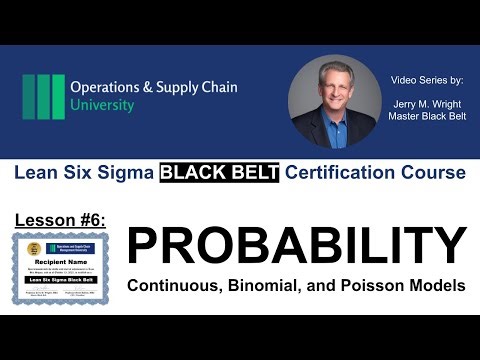 Continuous, Binomial & Poisson Probability Models- Lean Six Sigma Black Belt Certification Lesson #6