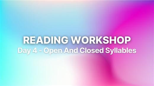 Day 4 | Open And Closed Syllables