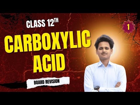 ORGANIC CHEMISTRY Class 12 || CARBOXYLIC ACID || LECTURE 7 || ORGANIC PYQ CBSE 2025