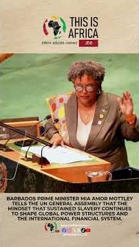 Barbados Prime Minister Mia Amor Mottley speech at the UN General Assembly on slavery.#ThisIsAfrica