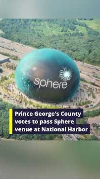 Prince George’s County votes to pass Sphere venue at National Harbor