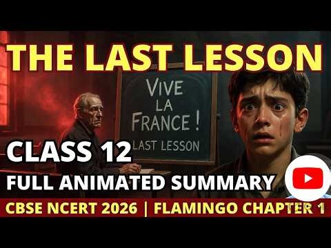 The Last Lesson Class 12 | Full Summary, Explanation | Flamingo Chapter 1 | Alphonse Daudet