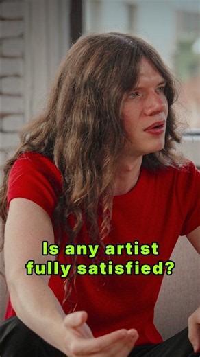"Is any artist fully satisfied?" - Sawyer Hill