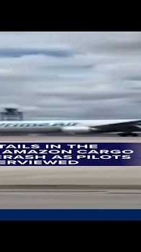 New details in the deadly Amazon cargo plane crash as pilots are interviewed