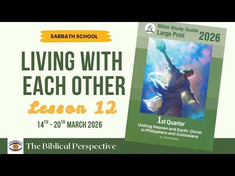 Living With Each Other | Sabbath School Lesson 12 | Q1 2026 I The Biblical Perspective