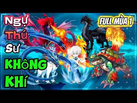 (Full Mùa 1) Ngự Thú Sư Không Khí | Mỳ Vietsub