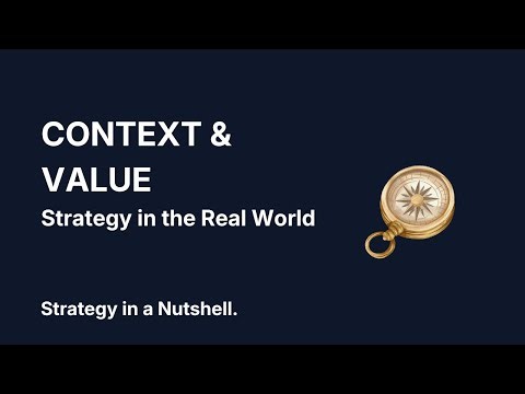 Strategy in the Real World: Context & Value Overview
