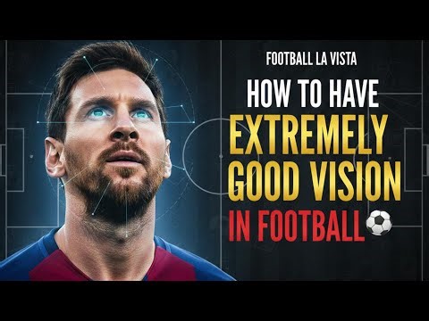 HOW TO HAVE EXTREMELY GOOD VISION IN FOOTBALL
