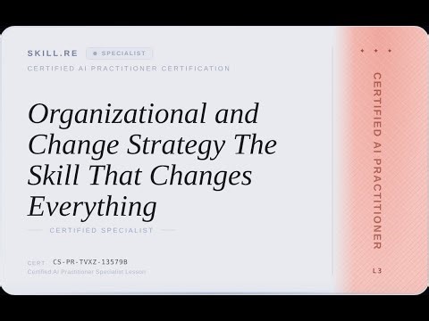 Certified AI Practitioner: Organizational and Change Strategy -- The Skill That Changes Everything