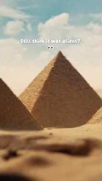 Do you still believe aliens built the pyramids?