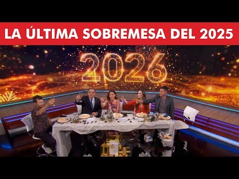 Una mesa especial para despedir el 2025 | Sobremesa del 31/12/25