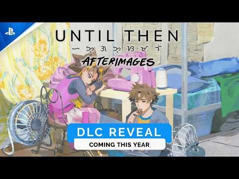 Until Then - Afterimages DLC Reveal Trailer | PS5 Games