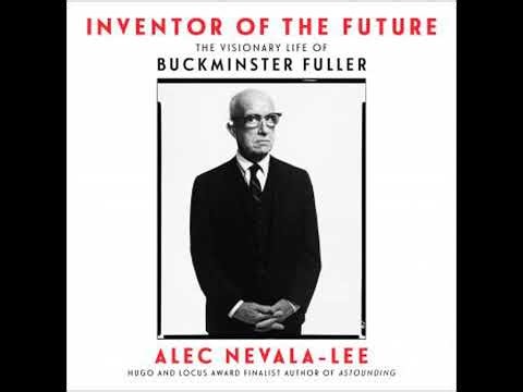 Inventor of the Future: The Visionary Life of Buckminster Fuller Audiobook by Alec Nevala-Lee
