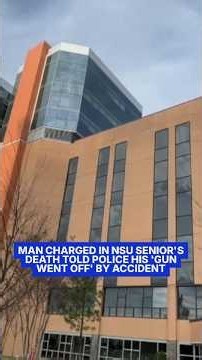 Man charged in NSU senior's death told police his 'gun went off'