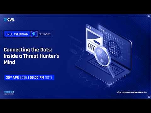 Connecting the Dots: Inside a Threat Hunter’s Mind | Free Live Webinar by CyberWarFare Labs