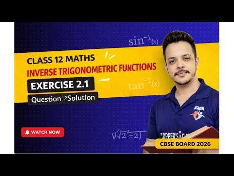 Q12 Exercise 2.1 | Inverse Trigonometric Functions | Class 12 Maths | CBSE Board 2026