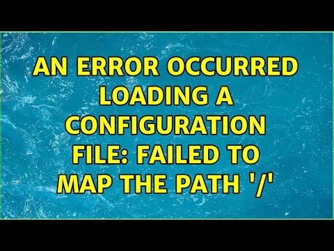 An error occurred loading a configuration file: Failed to map the path '/' (3 Solutions!!)