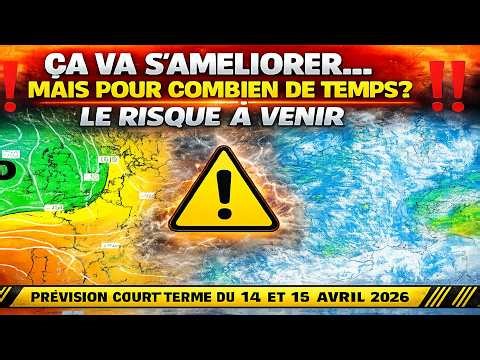 ÇA VA S’AMÉLIORER… MAIS POUR COMBIEN DE TEMPS ? LE RISQUE À VENIR METEO 14 ET 15 AVRIL 2026