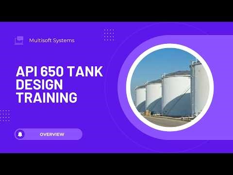 API 650 Tank Design Training | Storage Tank Design Course Overview