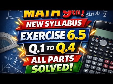 Class 9 Math New Syllabus | Exercise 6.5 (Q1–Q4) | All Parts Solved