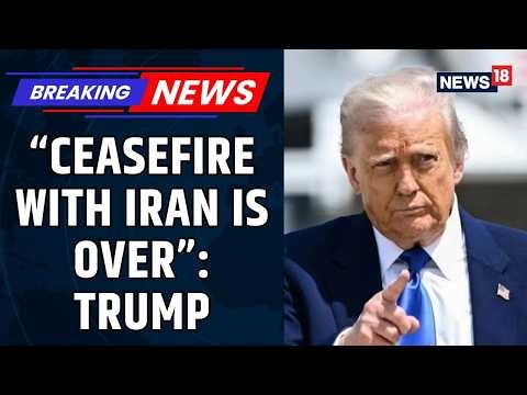 US President Donald Trump Declares Ceasefire With Iran Over, Says Peace Deal Needed No More | News18