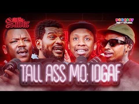 ALL THE SMOKE: BU Is Back, Tshego vs Rea, Tall Ass Mo’s IDGAF Energy & Mawhoo Catfish Stories!