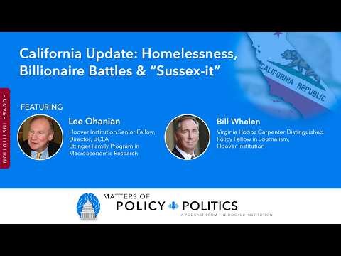 California Update: Homelessness, Billionaire Battles & “Sussex-it”