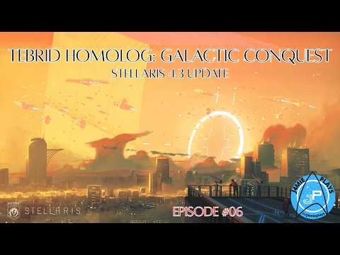 Stellaris 4.3 'Cestus' Update | Tebrid Homolog - Galactic Conquest | Episode 06