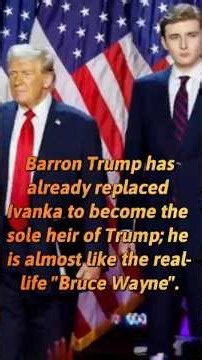 BARRON TRUMP HAS ALREADY REPLACED IVANKA BECOME SOLE HEIR TRUMP; HE ALMOST LIKE