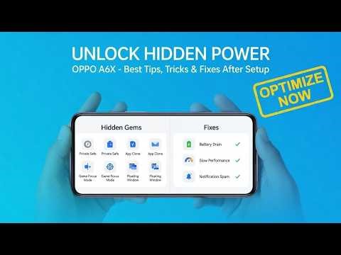 OPPO A6X – Best Tips, Tricks & Fixes After Setup
