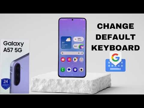 How To Change Default Keyboard On Samsung Galaxy A57 5G