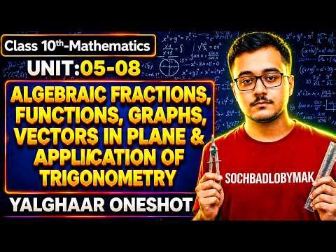 10th Mathematics Unit:05-08(Algebraic Fractions, Functions, Graphs, Vectors In Plane & Trigonometry)