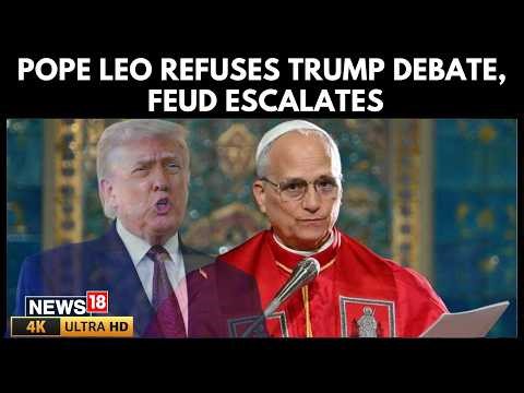 Pope Leo Denies Debate With Trump Over Iran War, Calls for Peace Amid Tensions | 4K Video | N18G