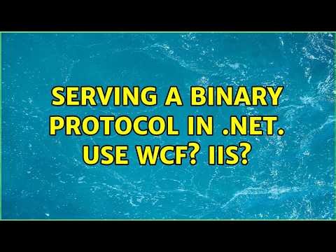 Serving a binary protocol in .Net. Use WCF? IIS?