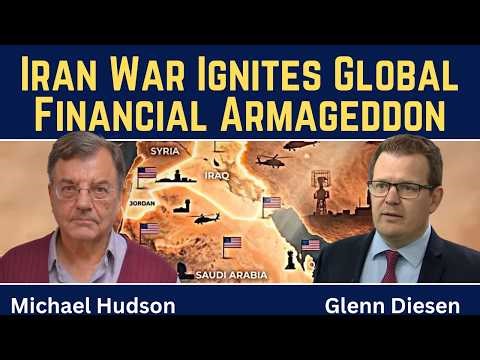 Michael Hudson: Iran War Ignites Global Financial Armageddon