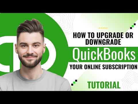 How to Upgrade or Downgrade Your QuickBooks Online Subscription (2026 Step-by-Step Guide)