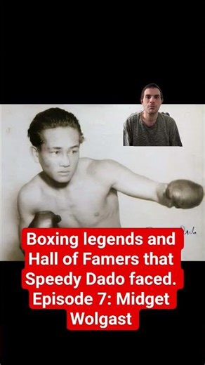 Boxing legends and Hall of Famers that Speedy Dado faced. Episode 7: Midget Wolgast