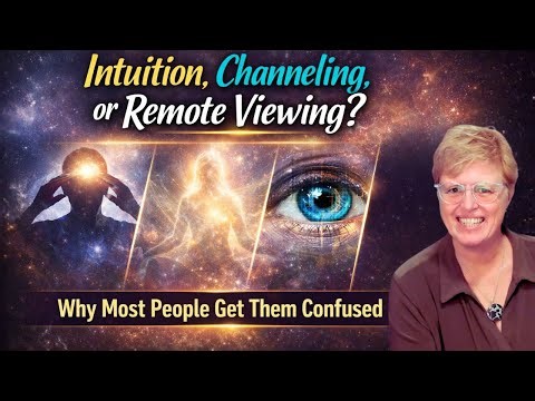 Intuition, Channeling, or Remote Viewing? Why Most People Get Them Confused, Here's The Difference!