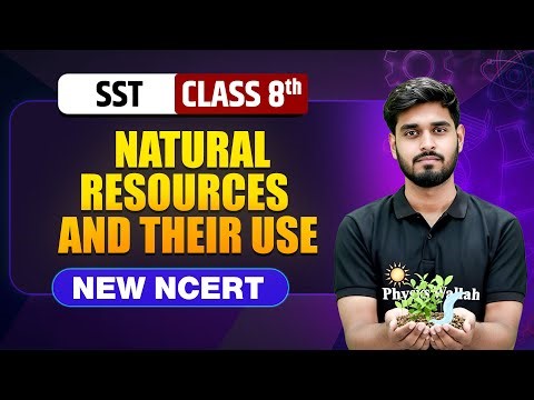 Natural Resources and Their Use Class 8 || NEW NCERT || SST || Complete Chapter
